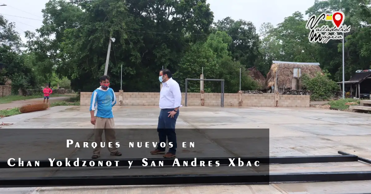 Ayuntamiento de Valladolid construye parques nuevos en Chanyokdzonot 2 y San Andrés Xbac y rehabilita la cancha de Chamul